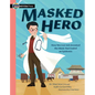 Masked Hero: How Wu Lien-Teh Invented the Mask That Ended an Epidemic - Paperback