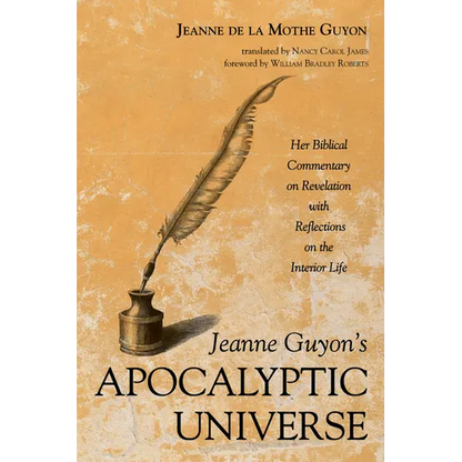 Jeanne Guyon's Apocalyptic Universe: Her Biblical Commentary on Revelation with Reflections on the Interior Life - Paperback