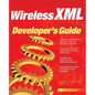 Wireless XML Developer's Guide - Paperback