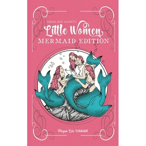 Little Women Mermaid Edition: Classics as Mermaid Books - Paperback