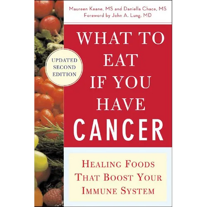 What to Eat If You Have Cancer (Revised): Healing Foods That Boost Your Immune System - Paperback