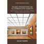 Start Investing in Alternative Assets: Explore whiskey, royalties, collectibles, farmland, and more unique opportunities - Paperback