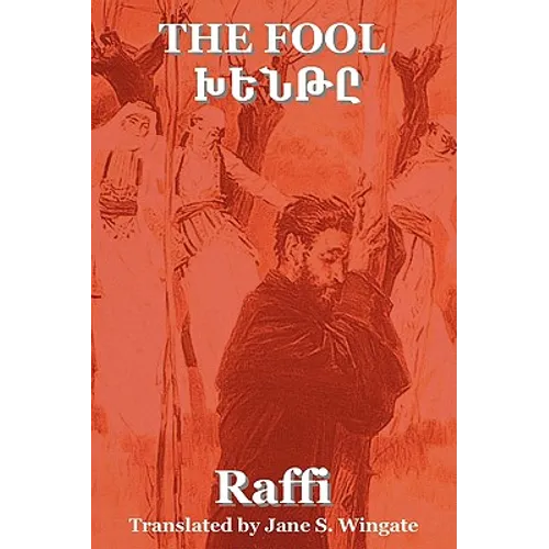 The Fool (Khent) by Raffi (the Great Novelist of Armenia) - Paperback