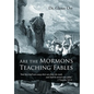 Are the Mormons Teaching Fables: "And They Shall Turn Away Their Ears from the Truth, and Shall Be Turned unto Fables" - Hardcover