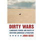 Dirty Wars: Landscape, Power, and Waste in Western American Literature - Hardcover