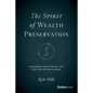 The Spirit of Wealth Preservation: Leverage Your Finite Life for the Infinite Good - Hardcover