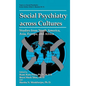 Social Psychiatry Across Cultures: Studies from North America, Asia, Europe, and Africa - Hardcover