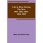 Life in Dixie during the War, 1861-1862-1863-1864-1865 - Paperback
