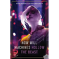 Now Will Machines Hollow the Beast - Paperback