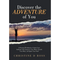 Discover the Adventure of You: A Practical Workbook to Unlock Your Authentic Self, Empower Your Mind, Nourish Your Body, and Ignite Your Soul! - Hardcover