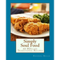 Simply Soul Food: 60 Super #Delish Traditional Soul Food Recipes - Paperback