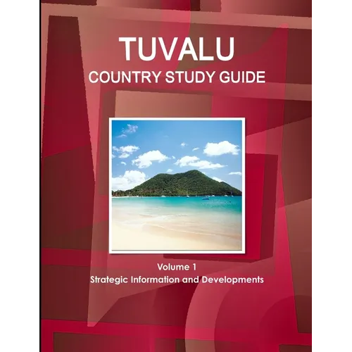 Tuvalu Country Study Guide Volume 1 Strategic Information and Developments - Paperback