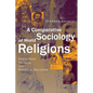 A Comparative Sociology of World Religions: Virtuosi, Priests, and Popular Religion - Paperback