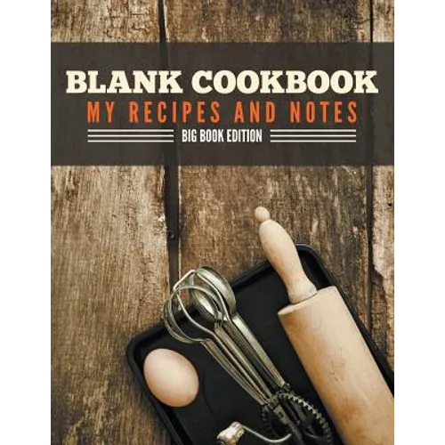 Blank Cookbook My Recipes And Notes: Big Book Edition - Paperback