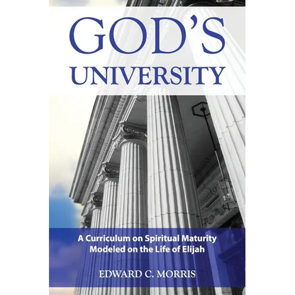 God's University: A Curriculum on Spiritual Maturity Modeled on the Life of Elijah - Paperback