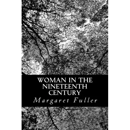 Woman in the Nineteenth Century - Paperback