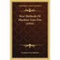 New Methods Of Machine-Gun Fire (1916) - Paperback