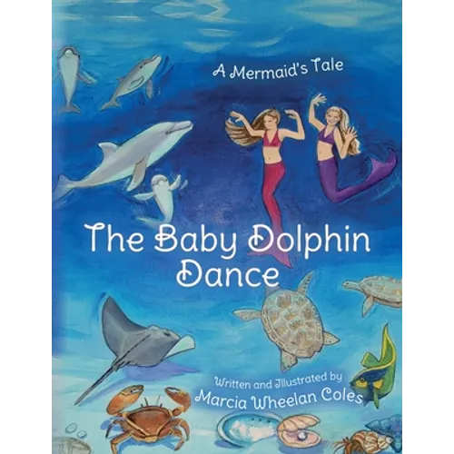 The Baby Dolphin Dance: A Mermaid's Tale - Paperback