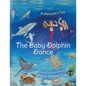 The Baby Dolphin Dance: A Mermaid's Tale - Paperback