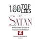 100 Top Lies of Satan: Lies #100-91 - Which ones do you or your church believe? - Paperback