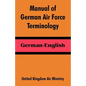 Manual of German Air Force Terminology: German-English - Paperback