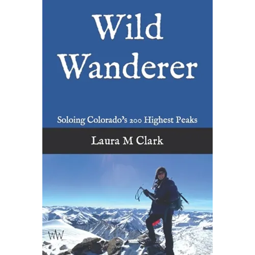 Wild Wanderer: Soloing Colorado's 200 Highest Peaks - Paperback