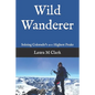 Wild Wanderer: Soloing Colorado's 200 Highest Peaks - Paperback