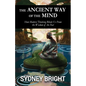 The Ancient Way of the Mind: How Modern Thinking Blinds Us From the Wisdom of the Past - Paperback