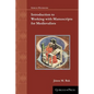 Introduction to Working with Manuscripts for Medievalists - Paperback