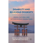 Disability and Religious Diversity: Cross-Cultural and Interreligious Perspectives - Hardcover