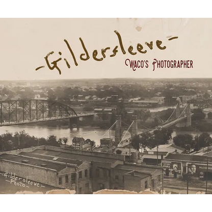 Gildersleeve: Waco's Photographer - Hardcover