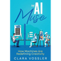 The AI Muse: How Machines Are Redefining Creativity - Paperback