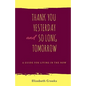 Thank You Yesterday and So Long Tomorrow: A Guide for Living in the Now - Paperback