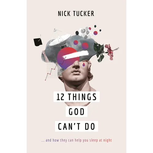 12 Things God Can't Do: ...and How They Can Help You Sleep at Night - Paperback