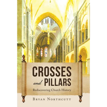 Crosses and Pillars: Rediscovering Church History - Hardcover