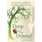 Drop the Drama!: From Drama Addiction to Simply Inspired Living - Paperback