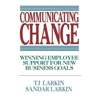 Communicating Change: Winning Employee Support for New Business Goals - Hardcover