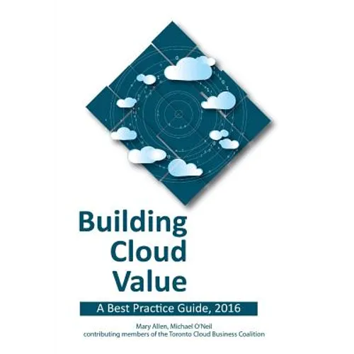 Building Cloud Value: A Best Practice Guide, 2016 - Paperback