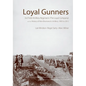 Loyal Gunners: 3rd Field Artillery Regiment (the Loyal Company) and the History of New Brunswick's Artillery, 1893-2012 - Hardcover