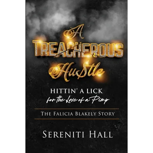 A Treacherous Hustle: Hitting a Lick for the love of a Pimp - Paperback