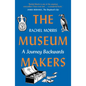 The Museum Makers: A Journey Backwards - From Old Boxes of Dark Family Secrets to a Golden Era of Museums - Paperback