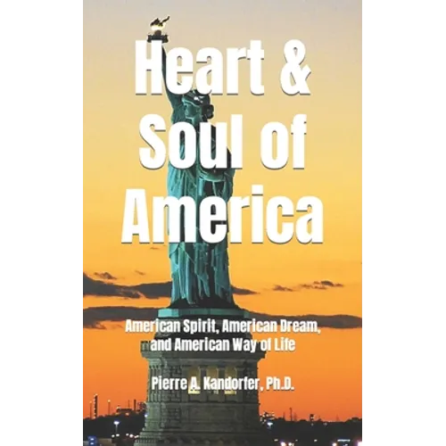 Heart and Soul of America: American Spirit, American Dream, American Way of Life - Paperback