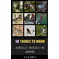 50 Things to Know About Birds in Ohio: Birding in the Buckeye State - Paperback