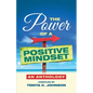 The Power of a Positive Mindset - Paperback