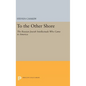 To the Other Shore: The Russian Jewish Intellectuals Who Came to America - Hardcover