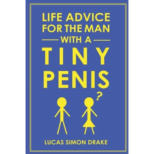 Life Advice for the Man With a Tiny Penis - Paperback