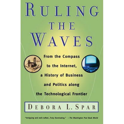 Ruling the Waves: Cycles of Discovery, Chaos, and Wealth from the Compass to the Internet - Paperback
