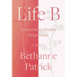 Life B: Overcoming Double Depression - Hardcover