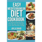 Easy Mediterranean Diet Cookbook: 75 Mediterranean Diet Plan Recipes For Weight Loss And Healthy Living - Paperback