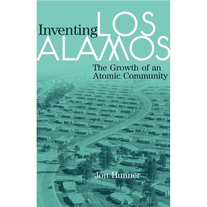 Inventing Los Alamos: The Growth of an Atomic Community - Paperback